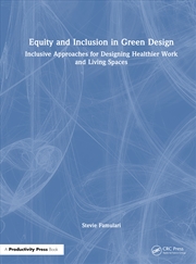 Buy Equity And Inclusion In Green Design Inclusive Approaches For Designing Healthier Work And Living Sp