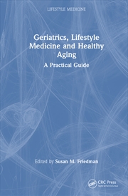 Buy Geriatrics, Lifestyle Medicine And Healthy Aging A Practical Guide