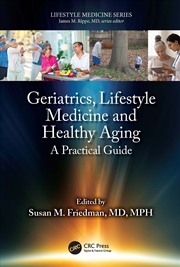 Buy Geriatrics, Lifestyle Medicine And Healthy Aging A Practical Guide