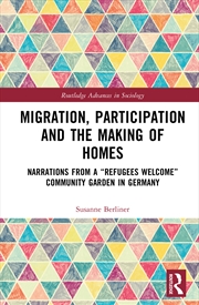 Buy Migration, Participation And The Making Of Homes Narrations From A “Refugees Welcome” Community Gard