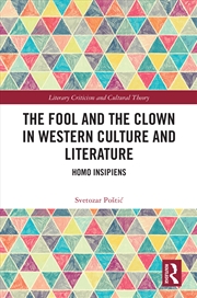 Buy Fool And The Clown In Western Culture And Literature Homo Insipiens