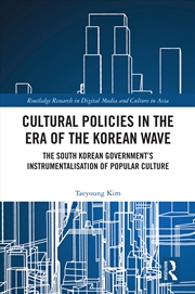 Buy Cultural Policies In The Era Of The Korean Wave The South Korean Government's Instrumentalisation Of
