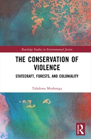 Buy Conservation Of Violence Statecraft, Forests, And Coloniality