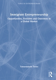 Buy Immigrant Entrepreneurship Opportunities, Ventures And Outcomes In A Global Market