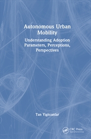 Buy Autonomous Urban Mobility Understanding Adoption Parameters, Perceptions, Perspectives
