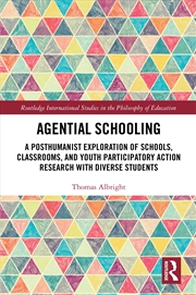 Buy Agential Schooling A Posthumanist Exploration Of Schools, Classrooms, And Youth Participatory Action