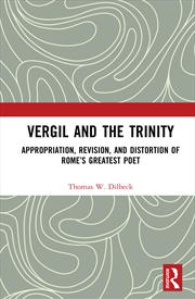 Buy Vergil And The Trinity Appropriation, Revision, And Distortion Of Rome’S Greatest Poet