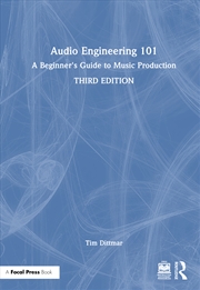 Buy Audio Engineering 101 A Beginner's Guide To Music Production