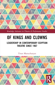 Buy Of Kings And Clowns Leadership In Contemporary Egyptian Theatre Since 1967