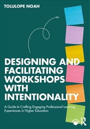 Buy Designing And Facilitating Workshops With Intentionality A Guide To Crafting Engaging Professional L