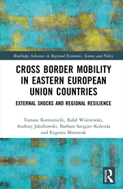 Buy Cross-Border Mobility In Eastern European Union Countries External Shocks And Regional Resilience