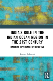 Buy India’S Role In The Indian Ocean Region In The 21st Century Maritime Governance Perspective