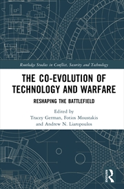 Buy Co-Evolution Of Technology And Warfare Reshaping The Battlefield
