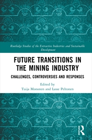 Buy Future Transitions In The Mining Industry Challenges, Controversies And Responses