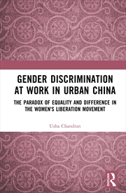 Buy Gender Discrimination At Work In Urban China The Paradox Of Equality And Difference In The Women's L