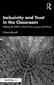 Buy Inclusivity And Trust In The Classroom Helping The Child In Front Of You To Learn And Thrive