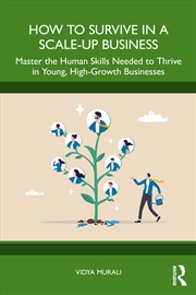 Buy How To Survive In A Scale-Up Business Master The Human Skills Needed To Thrive In Young, High-Growth