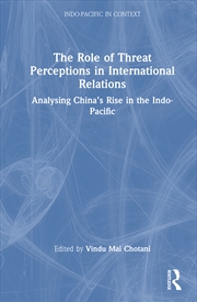 Buy Role Of Threat Perceptions In International Relations Analysing China’S Rise In The Indo-Pacific