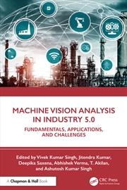 Buy Machine Vision Analysis In Industry 5.0 Fundamentals, Applications, And Challenges