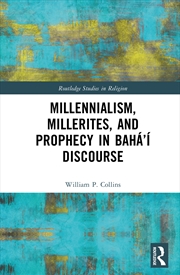 Buy Millennialism, Millerites, And Prophecy In Baha’I Discourse