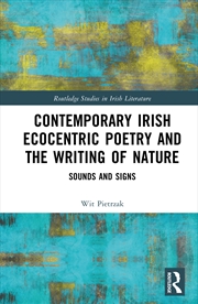 Buy Contemporary Irish Ecocentric Poetry And The Writing Of Nature Sounds And Signs