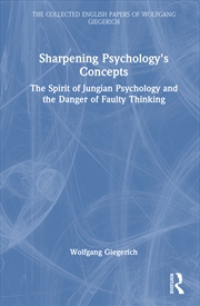 Buy Sharpening Psychology's Concepts The Spirit Of Jungian Psychology And The Danger Of Faulty Thinking