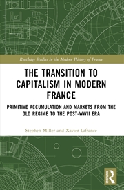 Buy Transition To Capitalism In Modern France Primitive Accumulation And Markets From The Old Regime To