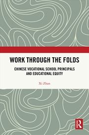 Buy Work Through The Folds Chinese Vocational School Principals And Educational Equity