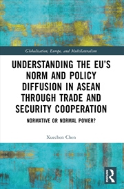 Buy Understanding The Eu’S Norm And Policy Diffusion In Asean Through Trade And Security Cooperation Nor