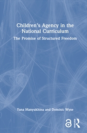 Buy Children's Agency In The National Curriculum The Promise Of Structured Freedom