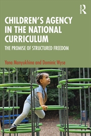 Buy Children's Agency In The National Curriculum The Promise Of Structured Freedom