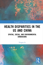 Buy Health Disparities In The Us And China Spatial, Social, And Environmental Dimensions