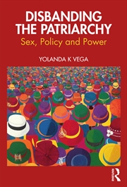 Buy Disbanding The Patriarchy Sex, Policy And Power