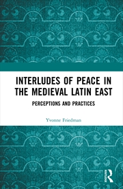 Buy Interludes Of Peace In The Medieval Latin East Perceptions And Practices