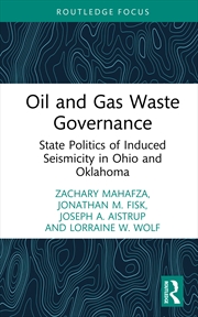 Buy Oil And Gas Waste Governance State Politics Of Induced Seismicity In Ohio And Oklahoma