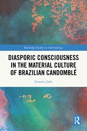 Buy Diasporic Consciousness In The Material Culture Of Brazilian Candomble