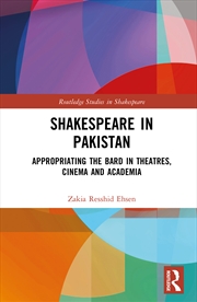 Buy Shakespeare In Pakistan Appropriating The Bard In Theatres, Cinema And Academia