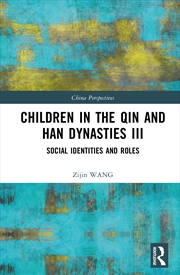 Buy Children In The Qin And Han Dynasties Iii Social Identities And Roles