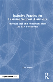 Buy Inclusive Practice For Learning Support Assistants Practical Tips And Reflections From The Lsa Persp