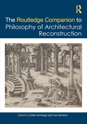 Buy Routledge Companion To The Philosophy Of Architectural Reconstruction