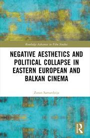 Buy Negative Aesthetics And Political Collapse In Eastern European And Balkan Cinema