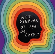 Buy Wet Dreams Of Jesus Christ
