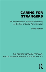 Buy Caring For Strangers An Introduction To Practical Philosophy For Student Of Social Administration