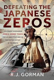 Buy Defeating the Japanese Zeros: Lieutenant Commander John S. 'Jimmie' Thach: One U.S. Navy Pilot and h