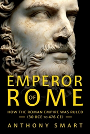 Buy Emperor of Rome: How the Roman Empire Was Ruled (30 BCE to 476 CE)