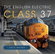 Buy English Electric Class 37: Co Co Diesel Electric Locomotives From Design To Demise