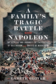 Buy Family's Tragic Battle With Napoleon: The Letters And Journals Of The Frasers Of Ballindoun And Unet