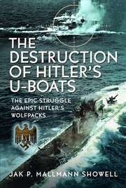 Buy How The U-boats Were Defeated: The Epic Struggle Against Hitler's Wolfpacks