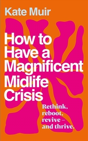 Buy How To Have A Magnificent Midlife Crisis