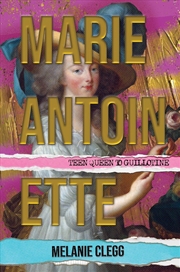Buy Marie Antoinette: Teen Queen To Guillotine